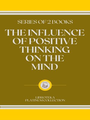 cover image of THE INFLUENCE OF POSITIVE THINKING ON THE MIND